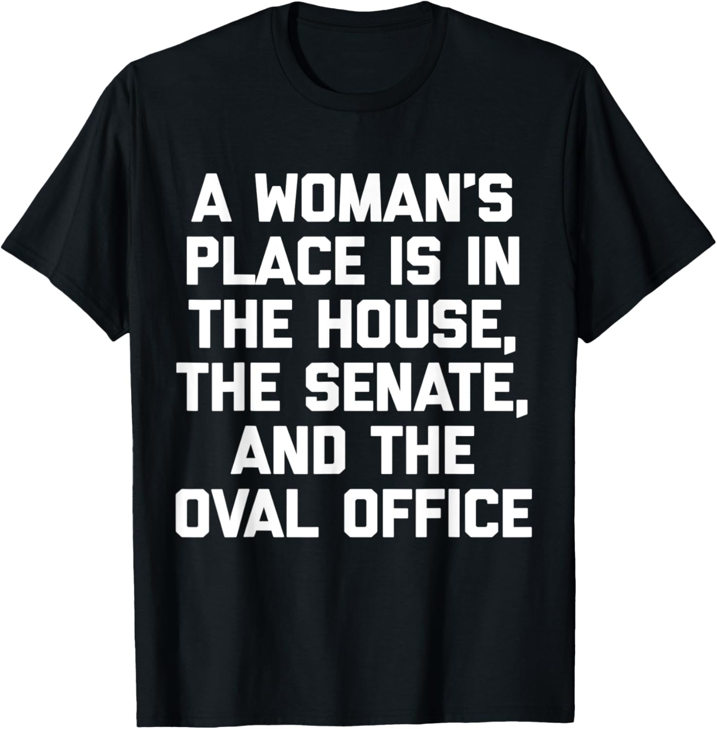 A Woman's Place Is In The House T-Shirt funny cool feminist