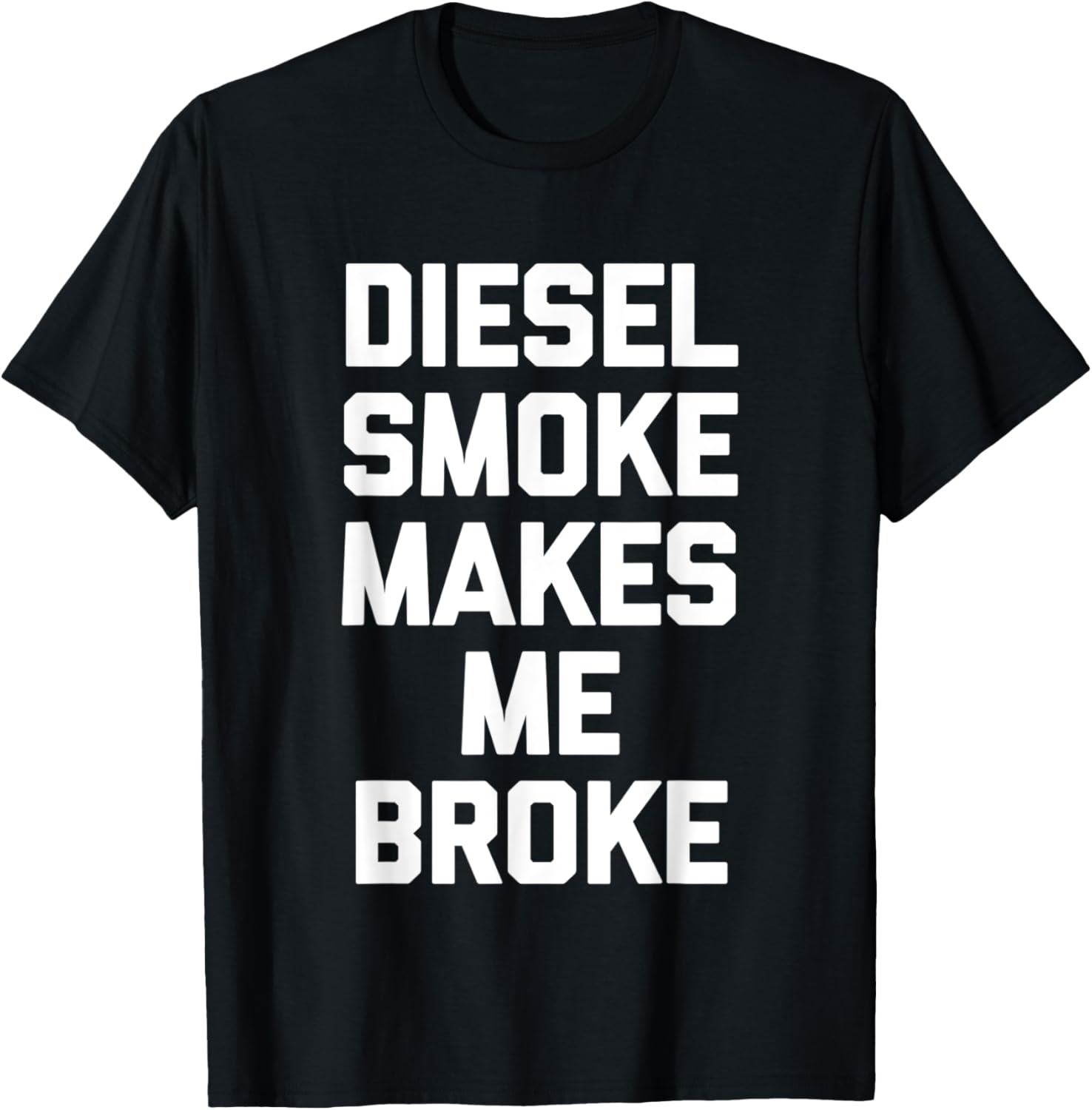 Diesel Smoke Makes Me Broke Funny Trucker Driver