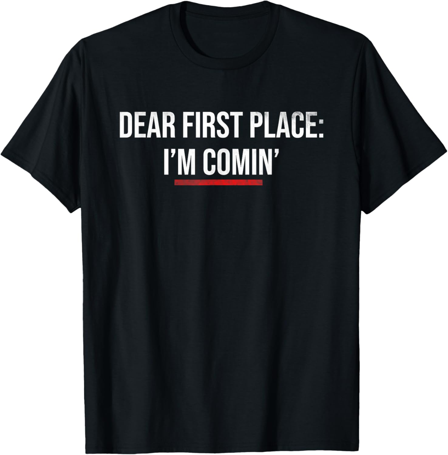 Sports Motivation Shirt | DEAR FIRST PLACE: IM COMING