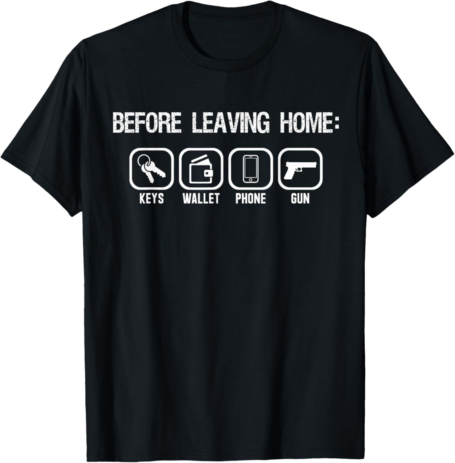 Pro Gun Owner Shirt Leaving Home Keys Wallet Phone Gun