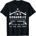 Im A Gunaholic Funny Gun Lover