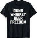 Guns Whiskey Beer Freedom T Shirt Funny Usa Guns Owner Gun
