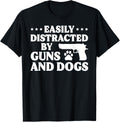 Easily Distracted By Guns Dogs Funny Gun Lover Dog Owner