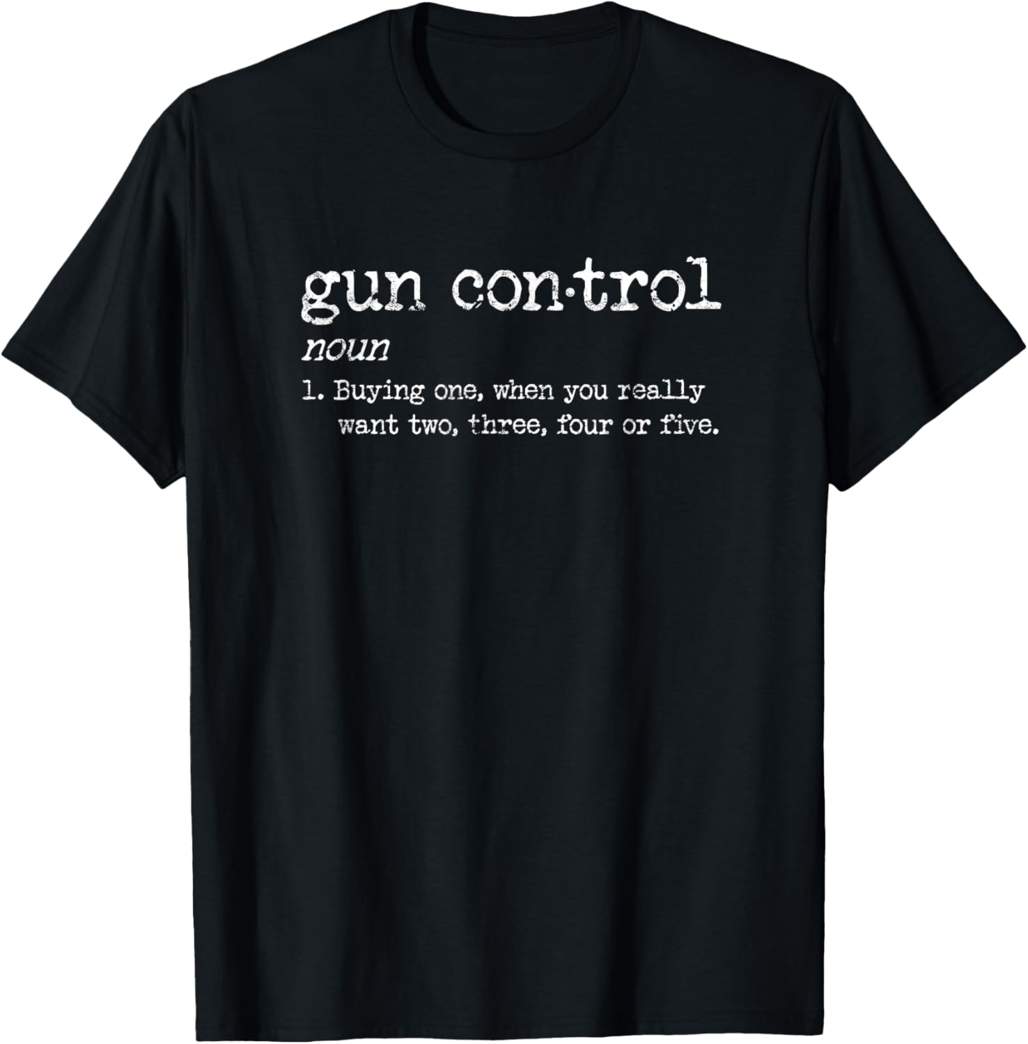 Gun Control Noun Buying One When You Really Want Two Three
