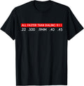 All Faster Than Dialing 911 Gun Tactical Military Guns Lover