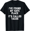 I've Found My Safe Place (Tacos) T-Shirt funny saying Taco