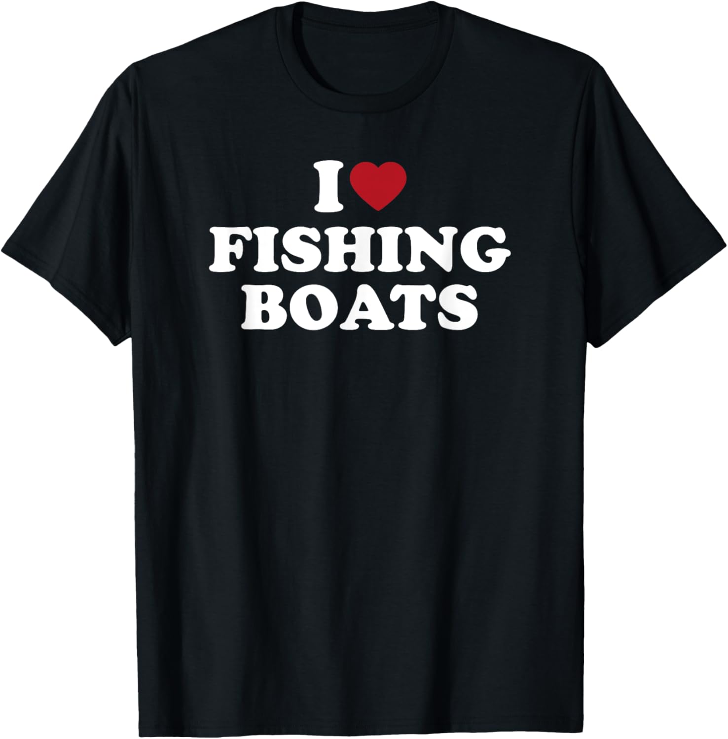 I Love Fishing Boats Funny