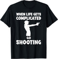 When Life Gets Complicated I Gun Funny Tee