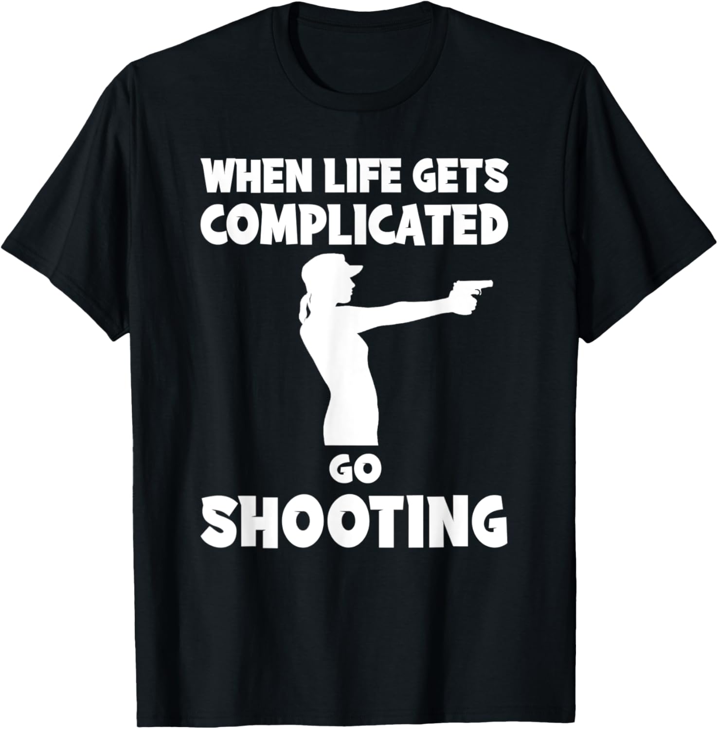 When Life Gets Complicated I Gun Funny Tee