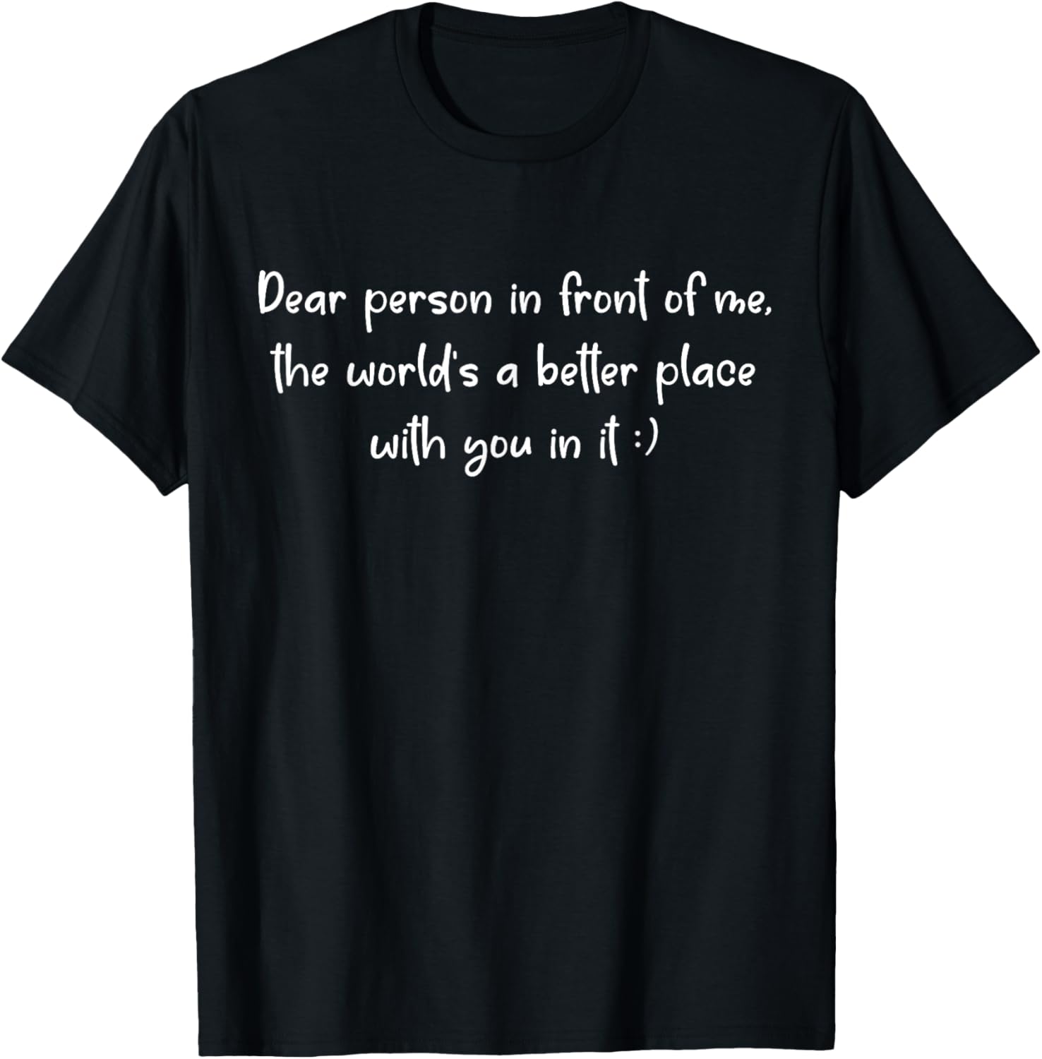 Dear Person, The World Is a Better Place with You in It
