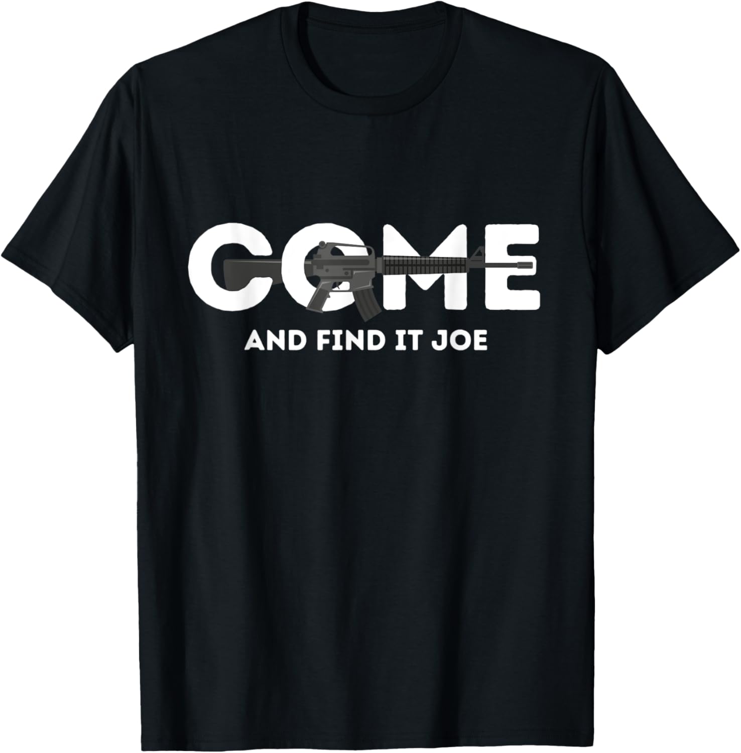 Come And Take It Joe Funny Gun Lover