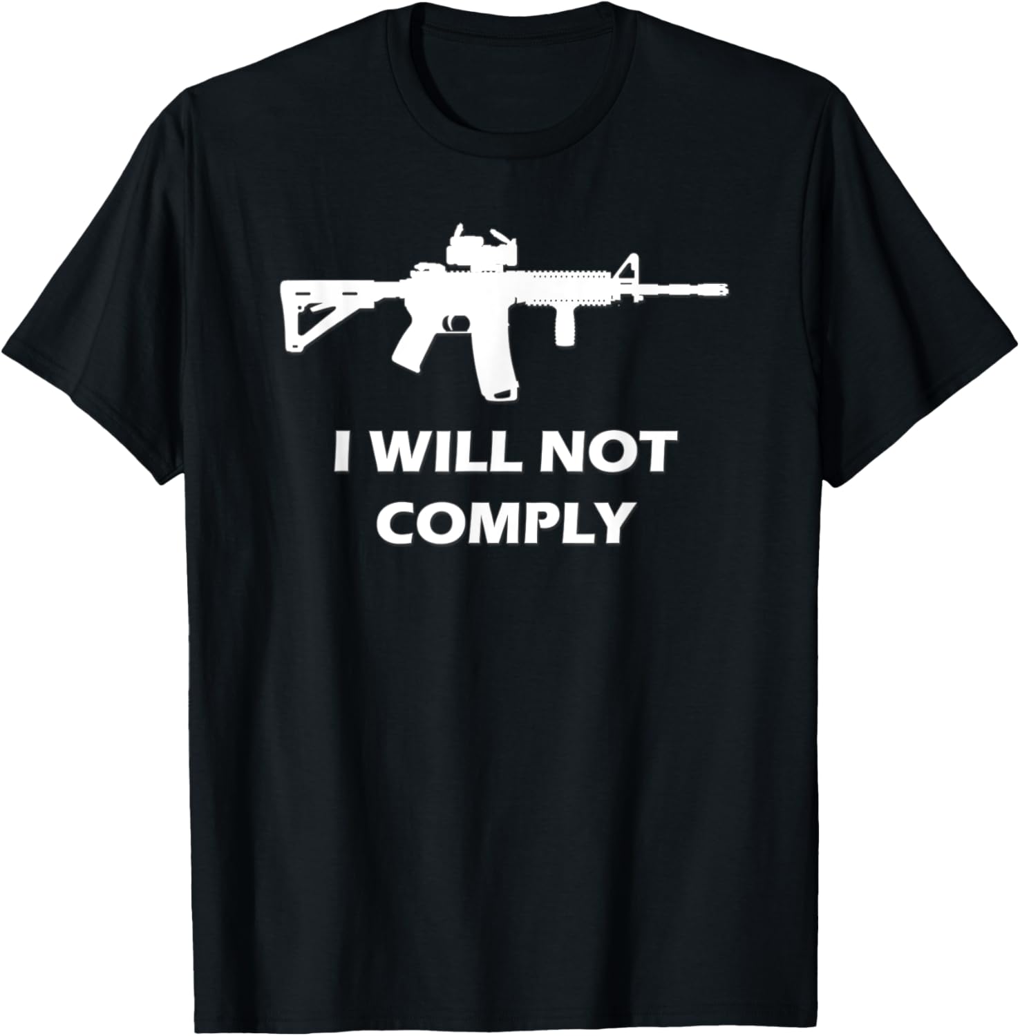 I Will Not Comply Ar15 Ar 15 Come Try To Take It