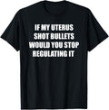 If My Uterus Shot Bullets Abortion Rights Gun Control