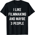 I Like Filmmaking And Maybe 3 People Film Director Filmmaker