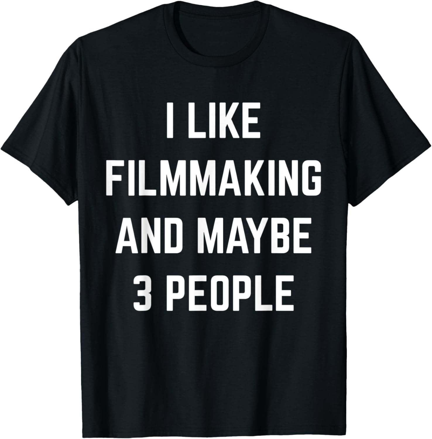 I Like Filmmaking And Maybe 3 People Film Director Filmmaker