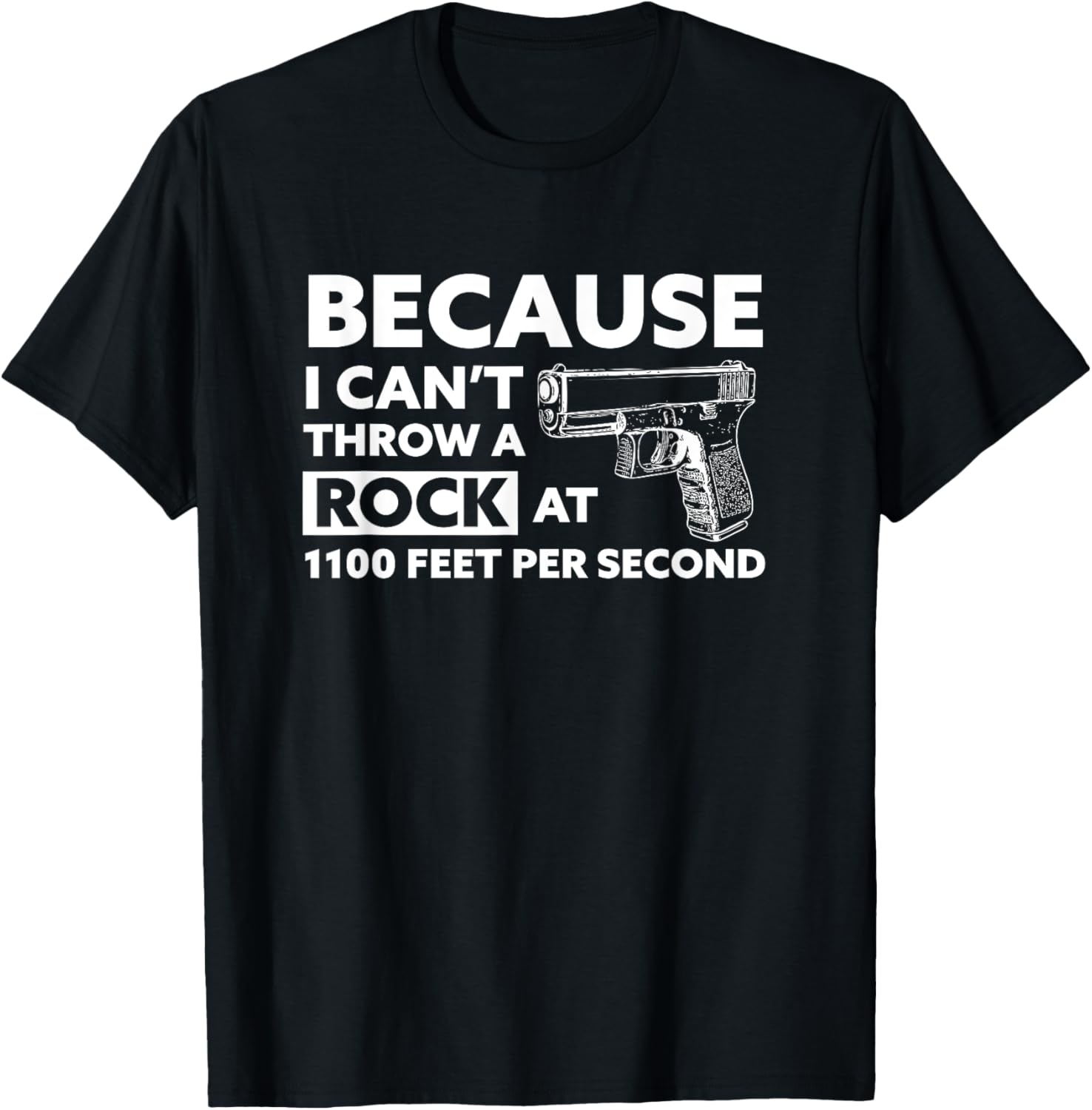 Because I Cant Throw A Rock At 1100 Fps Handgun T Shirt