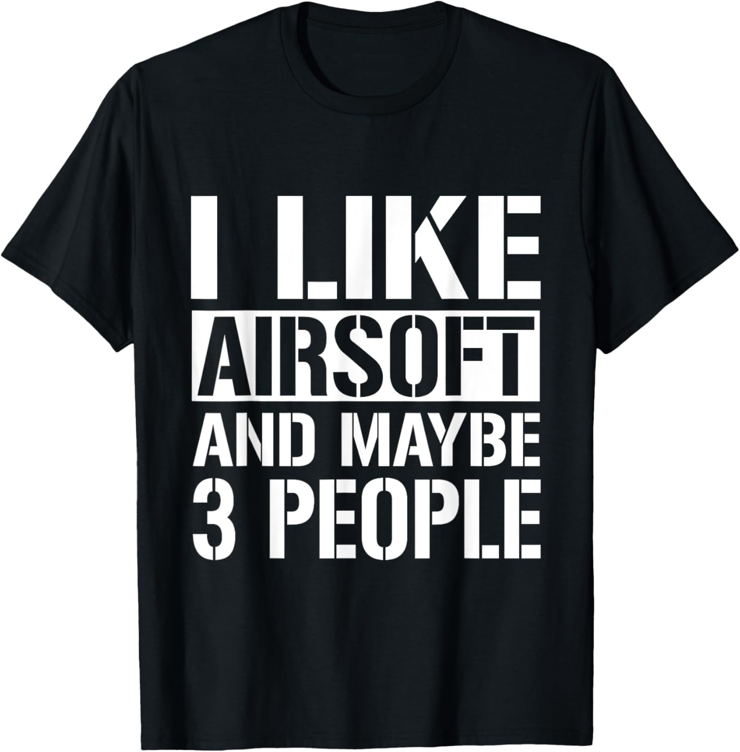 I Like Airsoft Maybe 3 People Airsoft Clothing Gun