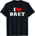 I Love Bret I Heart Bret T Shirt Small Black