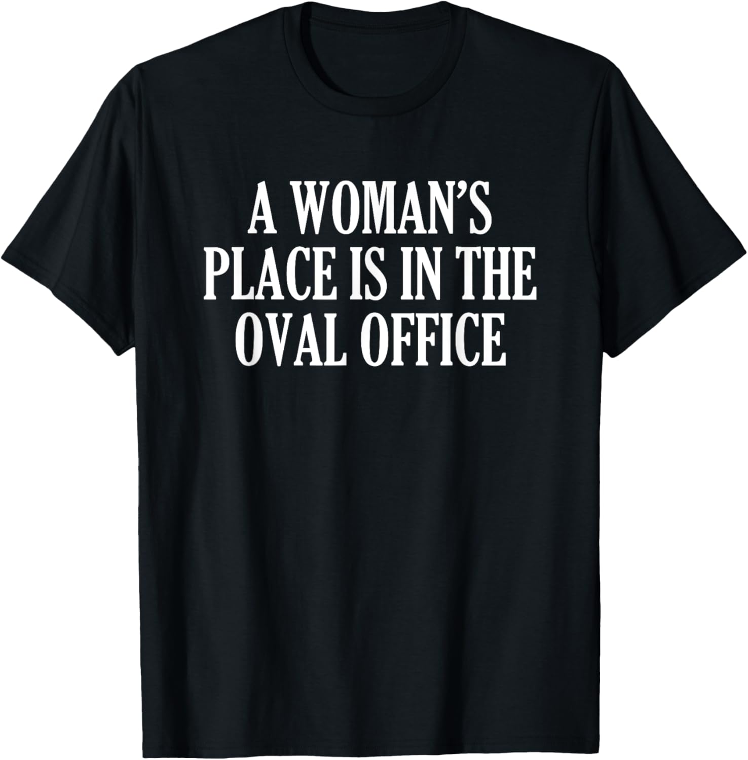 A Woman\u2019s Place Is In The Oval Office