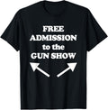 Free Admission To Gun Show T Shirt Funny Gym Workout Tee