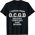 I Suffer Ocgd Obsessive Compulsive Guns Disorder