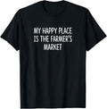 My Happy Place Is The Farmer's Market -