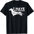 I've Got Friends In Low Places - Dachshund Lover Wiener Dog T-Shirt for Men Women Girls Kids