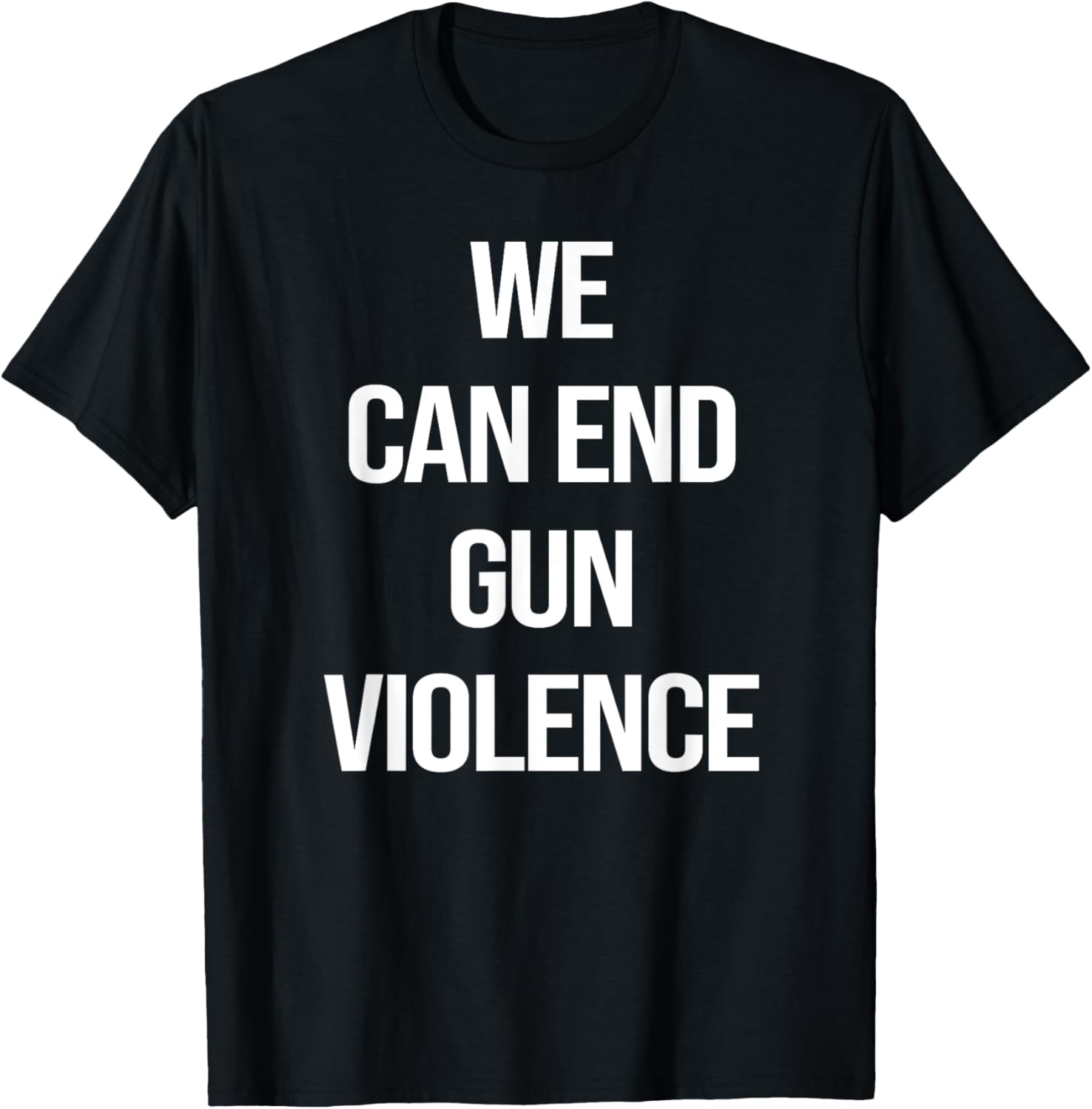 We Can End Gun Violence Tshirt Anti Gun Enough