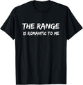 Range Is Romantic To Me Funny Gun Shooting Range