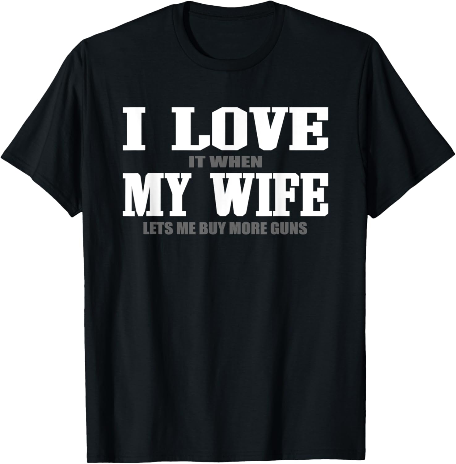 Mens I Love My Wife Funny Guns Saying Idea