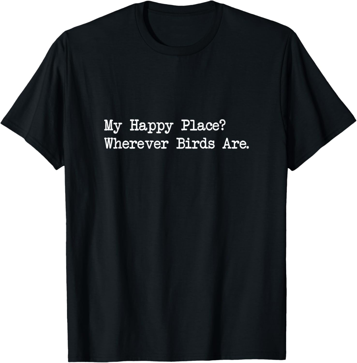 My Happy Place Wherever Birds Are Funny Birdwatching Quote