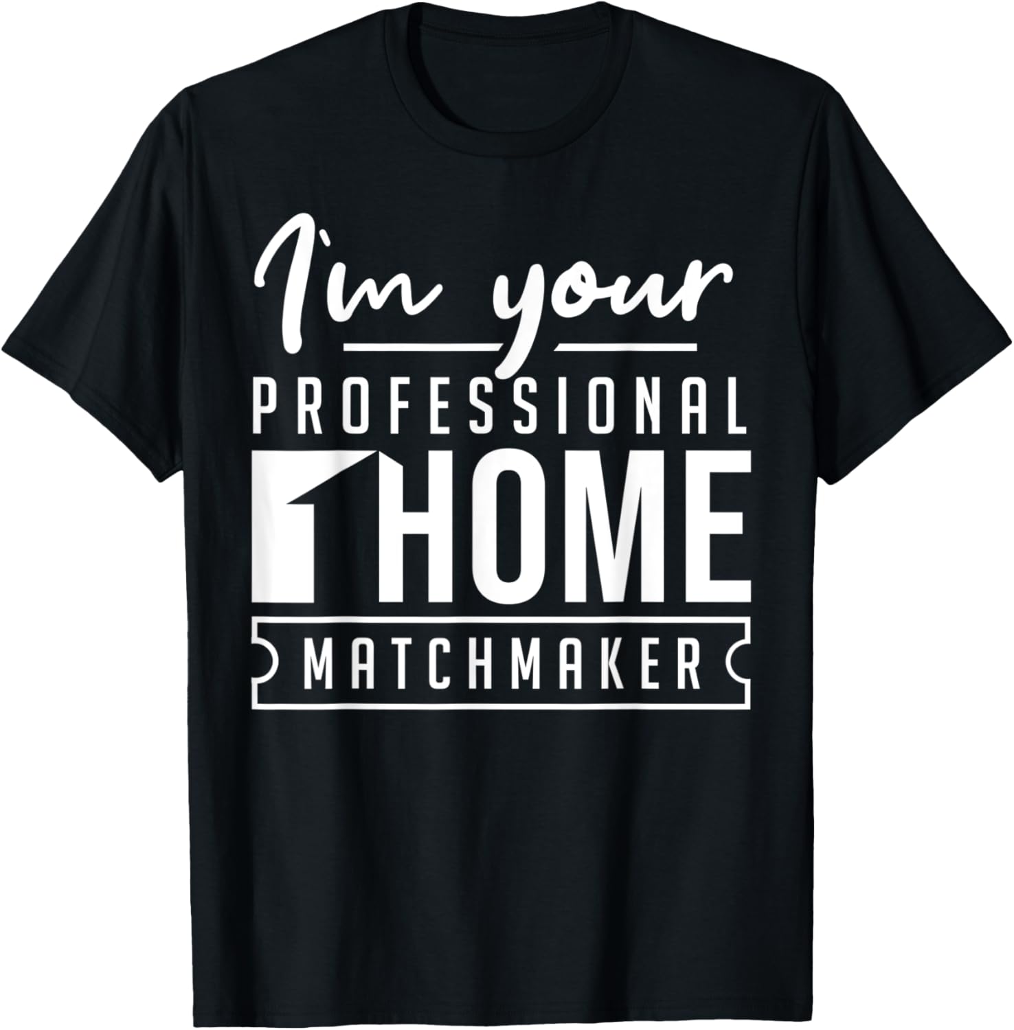 Cool Real Estate Gift Funny Professional Home Matchmaker