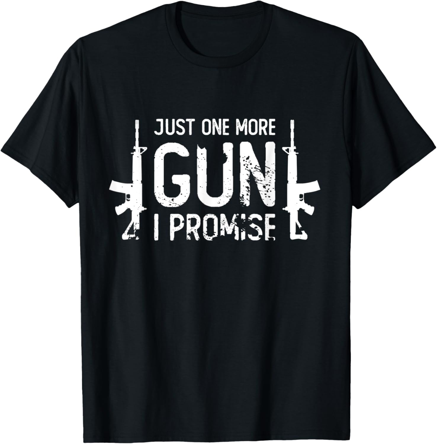 Just One More Gun I Promise Funny Guns