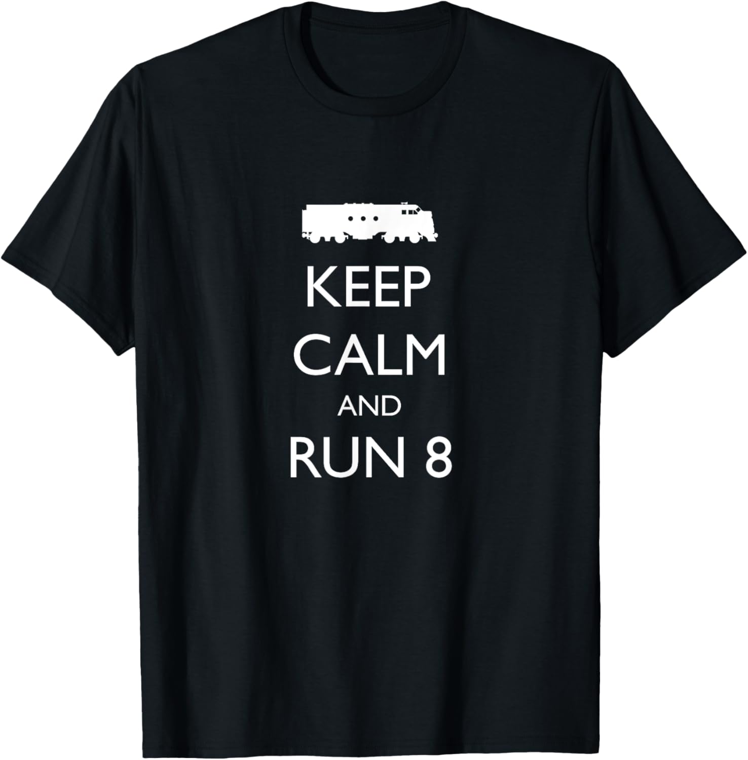 Train Keep Calm Run 8 Diesel Locomotive