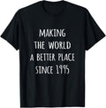 Making the world a better place since 1995 birth year tshirt