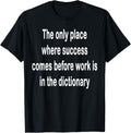 The only place where success comes before work