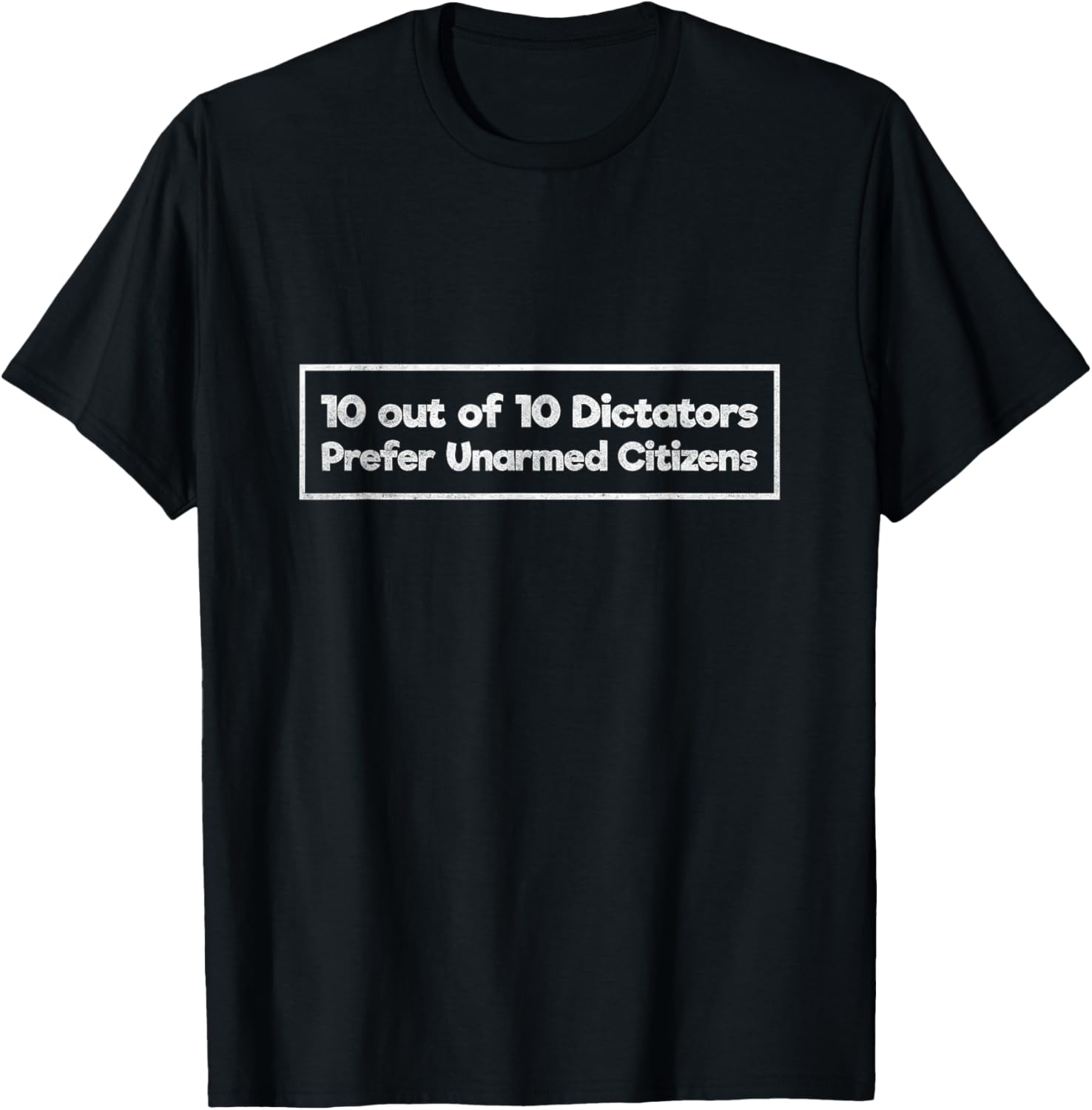 Dictators Prefer Unarmed Citizens Gun Rights T Shirt