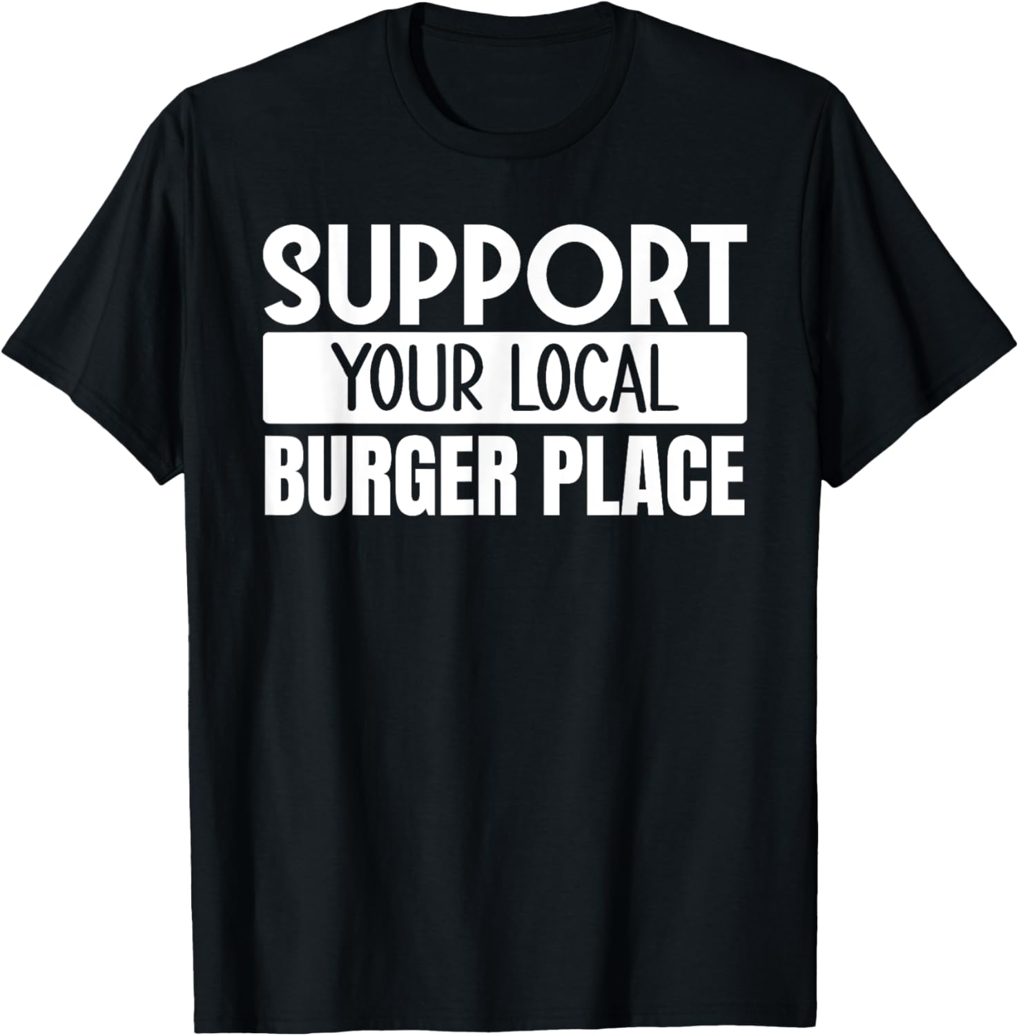 Support Your Local Burger Place
