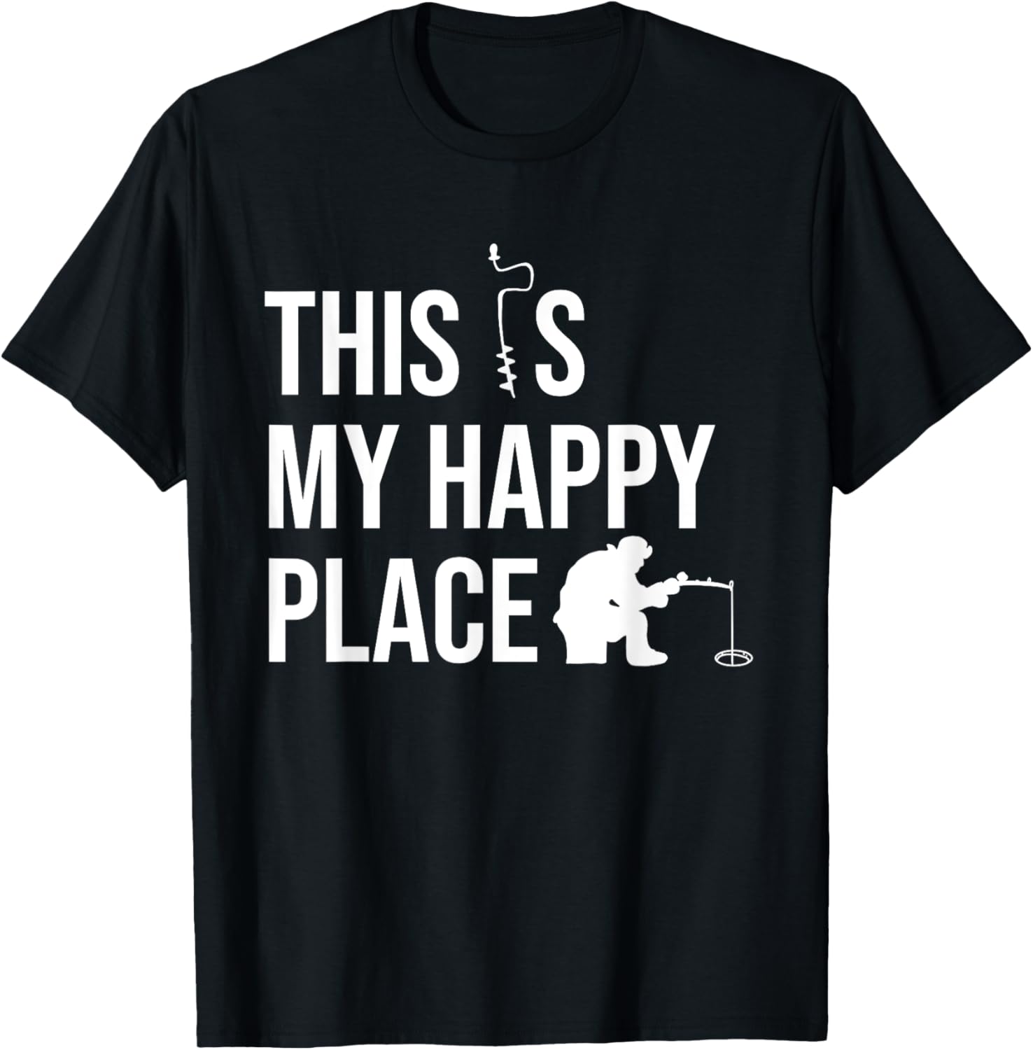 Funny Ice Fishing Quote This Is My Happy Place
