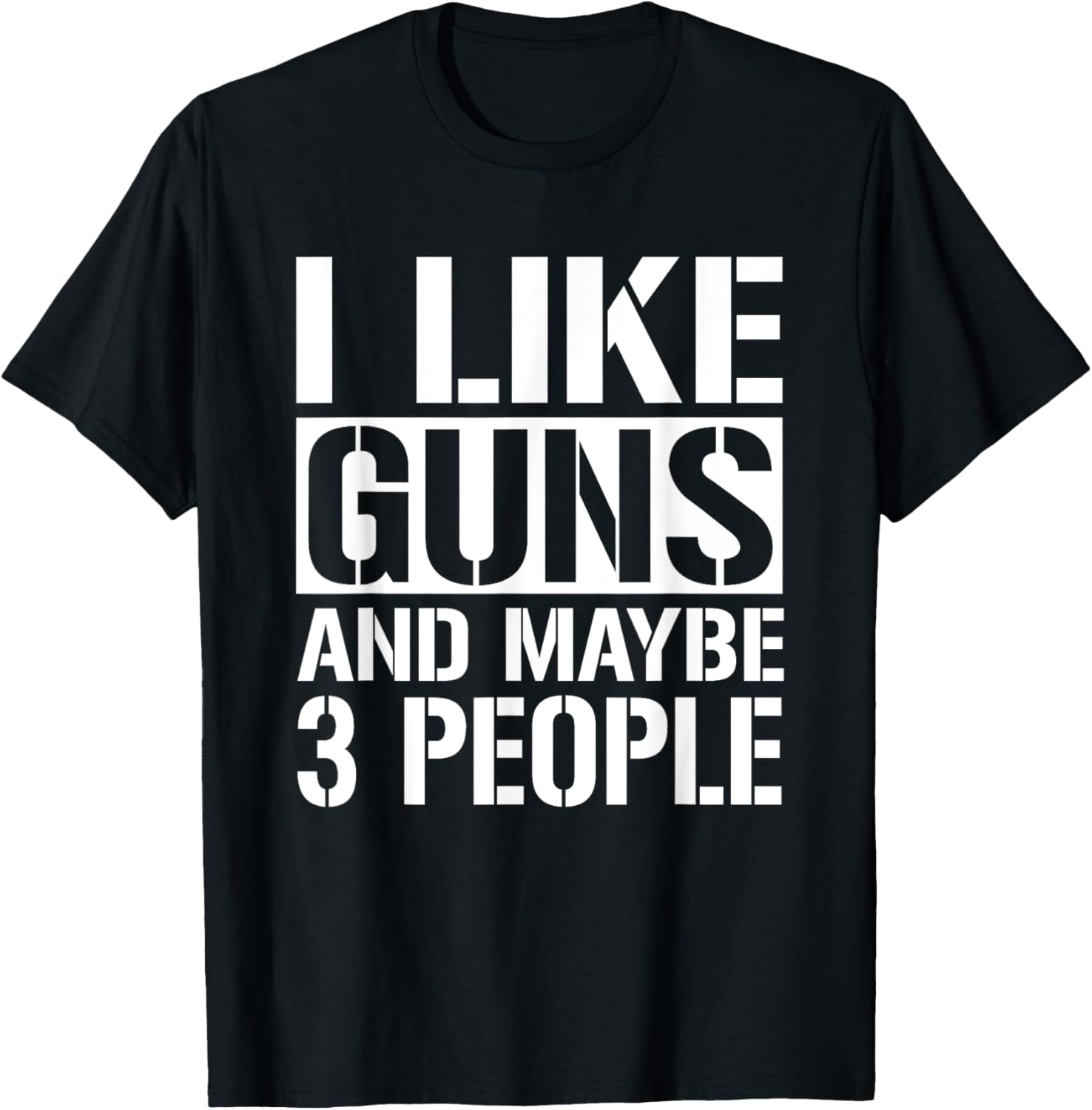 Gun Lover Men Women I Like Guns Maybe 3 People