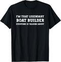 Funny I M Legendary Boat Builder