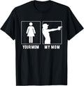 Your Mom My Mom Gun T Shirts