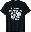 Funny Gun Shirt I Carry Because T Shirt Funny Guns Tee