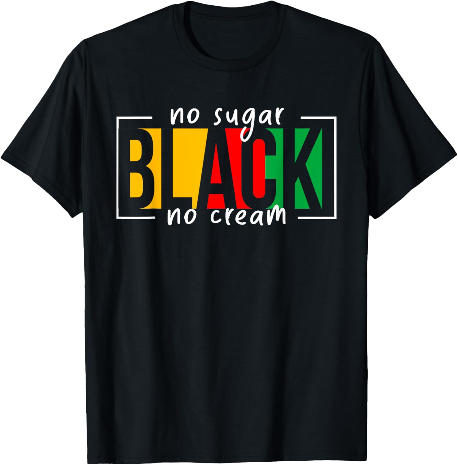 No Sugar Black No Cream Juneteenth African American Freedom