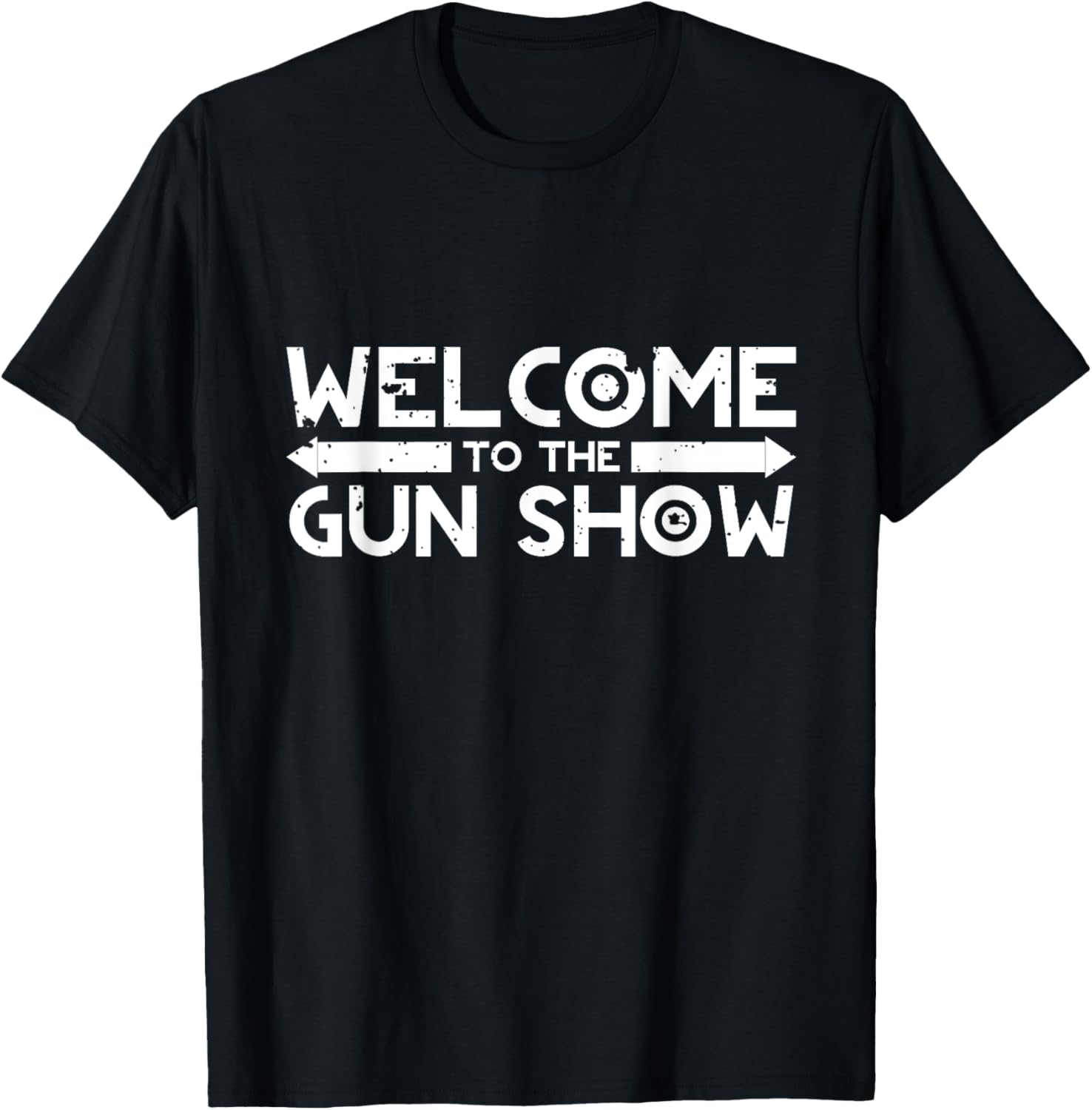 Welcome To The Gun Show T Shirt