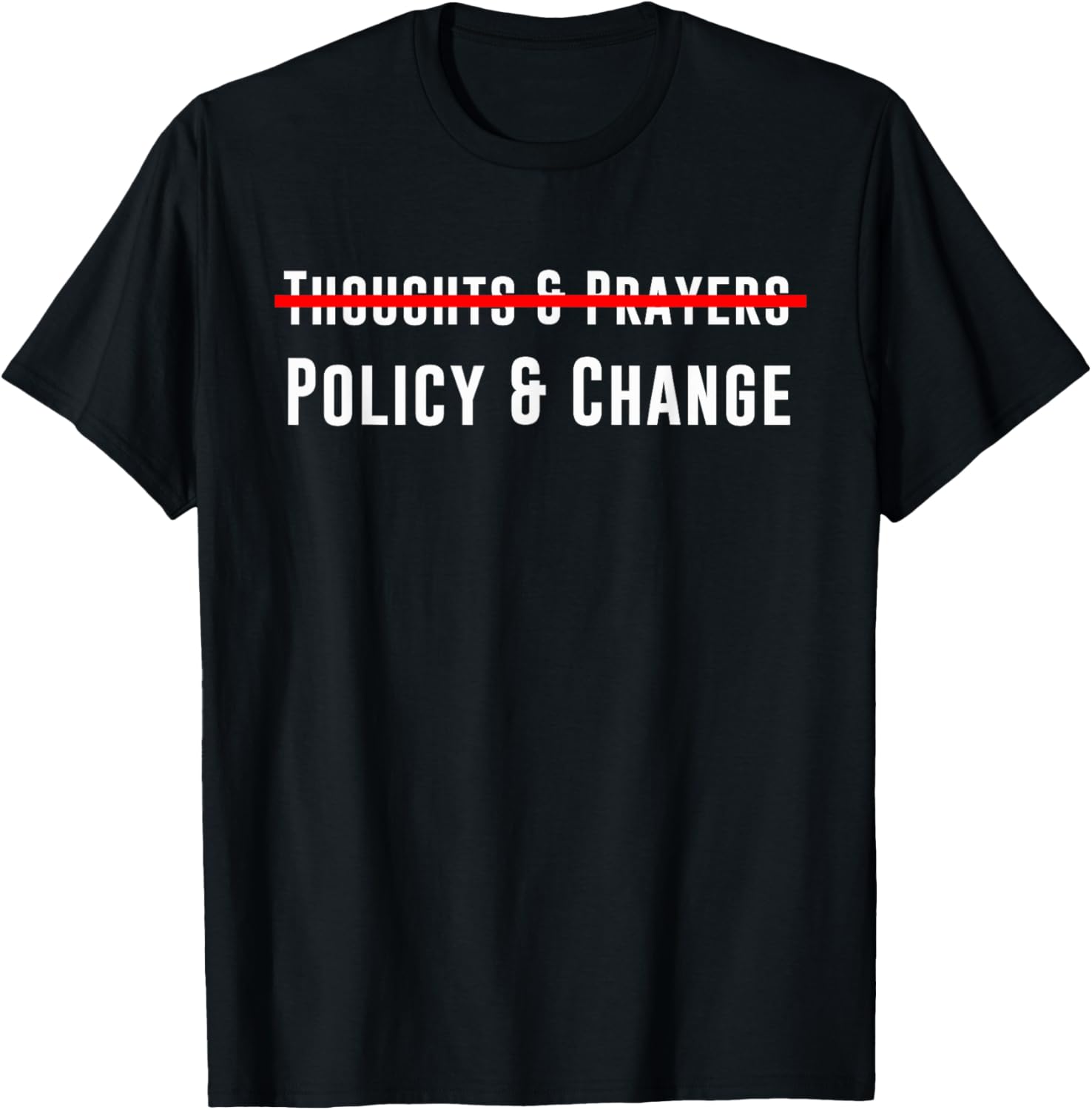 Thoughts Prayers Policy Change T Shirt Men Women