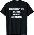 I Dont Want Prayers Or Thoughts I Want Gun Control