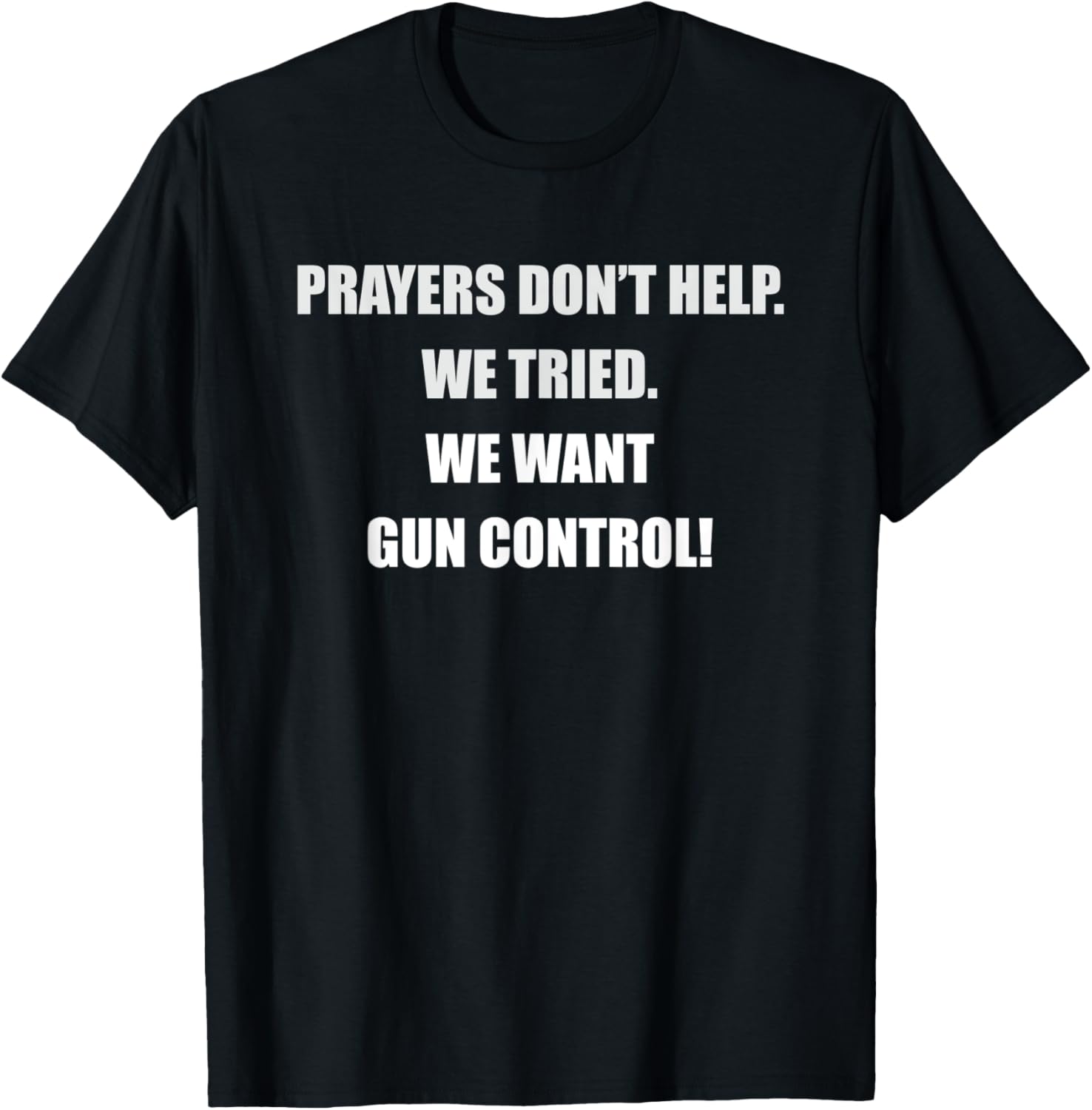 I Dont Want Prayers Or Thoughts I Want Gun Control