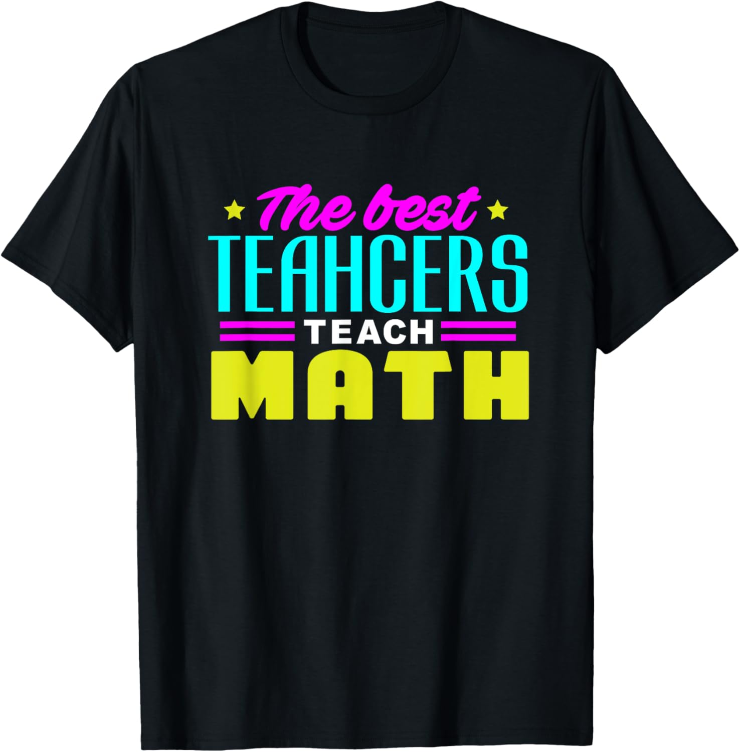 The Best Teachers Teach Math Shirt | Math Teacher T Shirt T-Shirt for Men Women Kids