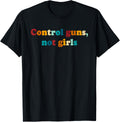 Control Guns Not Girls Retro Vintage
